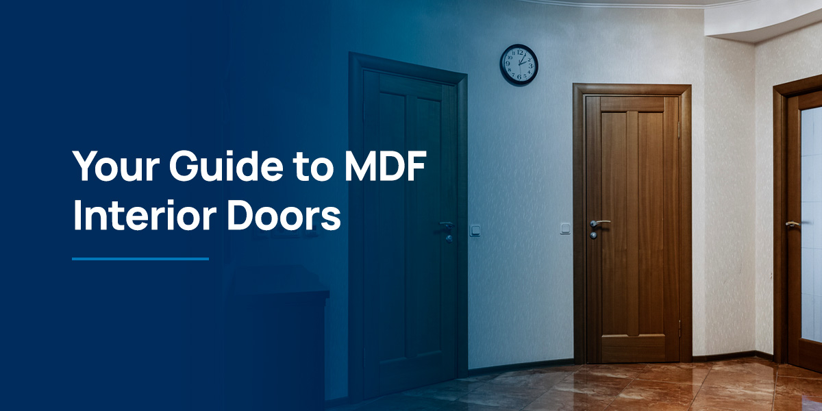 Your Guide to MDF Interior Doors